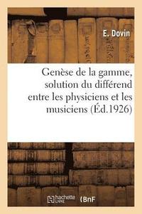 bokomslag Genese de la Gamme, Solution Du Differend Entre Les Physiciens Et Les Musiciens
