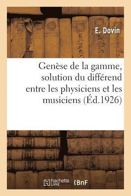 bokomslag Genèse de la Gamme, Solution Du Différend Entre Les Physiciens Et Les Musiciens