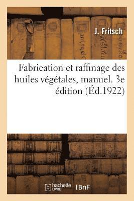 bokomslag Fabrication Et Raffinage Des Huiles Vegetales, Manuel. 3e Edition