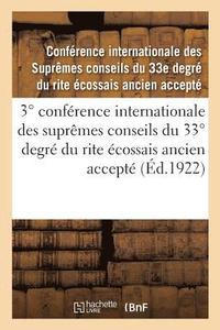 bokomslag 3 Degrees Conference Internationale Des Supremes Conseils Du 33 Degrees Degre Du Rite Ecossais Ancien Accepte