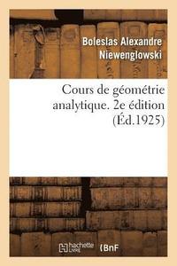 bokomslag Cours de Geometrie Analytique. 2e Edition