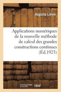 bokomslag Applications Numeriques de la Nouvelle Methode de Calcul Des Grandes Constructions Continues