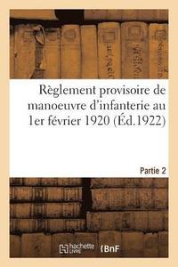 bokomslag Rglement Provisoire de Manoeuvre d'Infanterie Au 1er Fvrier 1920. Partie 2