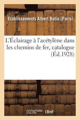 bokomslag L'Eclairage A l'Acetylene Dans Les Chemins de Fer, Catalogue