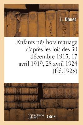 bokomslag Enfants Ns Hors Mariage d'Aprs Les Lois Des 30 Dcembre 1915, 17 Avril 1919, 25 Avril 1924