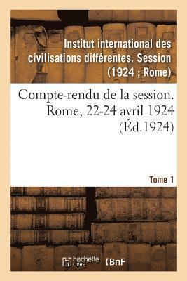 Compte-Rendu de la Session. Rome, 22-24 Avril 1924. Tome 1