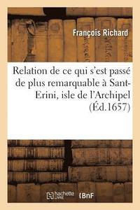 bokomslag Relation de Ce Qui s'Est Passe de Plus Remarquable A Sant-Erini, Isle de l'Archipel