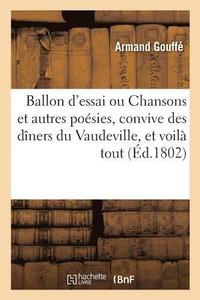 bokomslag Ballon d'Essai Ou Chansons Et Autres Posies, Convive Des Dners Du Vaudeville, Et Voil Tout