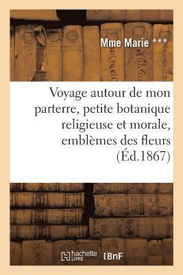 Voyage Autour de Mon Parterre, Petite Botanique Religieuse Et Morale, Emblemes Des Fleurs 1