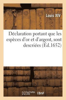 bokomslag Déclaration Que Toutes Les Espèces d'Or Et d'Argent, Tant de France Qu'estrangères, Soit de Poids
