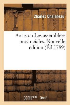 bokomslag Arcas Ou Les Assembles Provinciales. Nouvelle dition