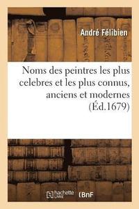 bokomslag Noms Des Peintres Les Plus Celebres Et Les Plus Connus, Anciens Et Modernes