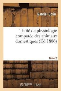 bokomslag Trait de Physiologie Compare Des Animaux Domestiques. Tome 2