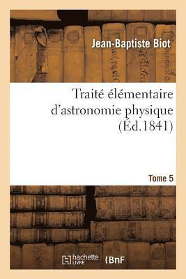 bokomslag Trait lmentaire d'Astronomie Physique. Tome 5