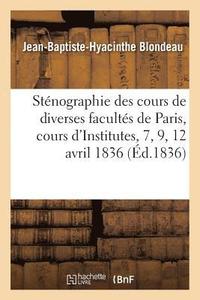 bokomslag Stnographie Des Cours de Diverses Facults de Paris, 7, 9, 12 Avril 1836