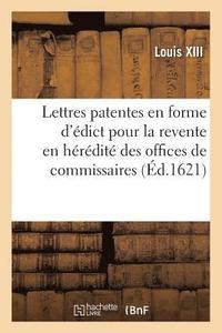 bokomslag Lettres Patentes En Forme d'dict, Pour La Revente En Hrdit de Tous Les Offices de Commissaires