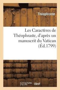 bokomslag Les Caractres de Thophraste, d'Aprs Un Manuscrit Du Vatican
