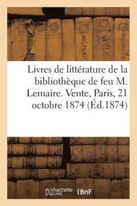 bokomslag Livres de Litterature Ancienne de la Bibliotheque de Feu M. Lemaire