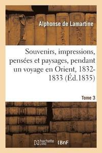 bokomslag Souvenirs, Impressions, Pensées Et Paysages, Pendant Un Voyage En Orient, 1832-1833