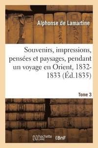 bokomslag Souvenirs, Impressions, Penses Et Paysages, Pendant Un Voyage En Orient, 1832-1833
