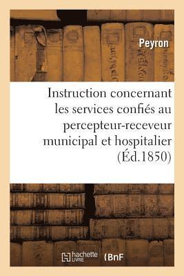bokomslag Instruction Concernant Les Divers Services Confiés Au Percepteur-Receveur Municipal Et Hospitalier