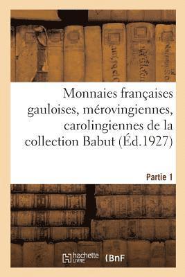 Monnaies Françaises Gauloises, Mérovingiennes, Carolingiennes, Capétiennes