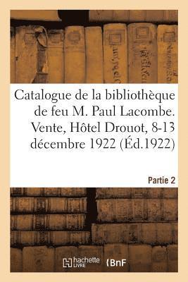 Catalogue de la Bibliothque de Feu M. Paul Lacombe. Partie 2 1