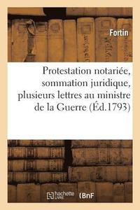 bokomslag Protestation Notariée, Sommation Juridique, Plusieurs Lettres Au Ministre de la Guerre