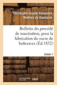 bokomslag Bulletin Du Procd de Macration, Pour La Fabrication Du Sucre de Betteraves. Cahier 1