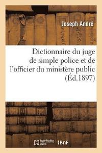 bokomslag Dictionnaire Du Juge de Simple Police Et de l'Officier Du Ministre Public