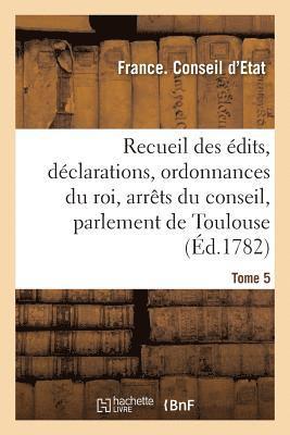 bokomslag Recueil Des Édits, Déclarations Et Ordonnances Du Roi, Arrêts Du Conseil