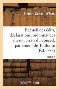 bokomslag Recueil Des Edits, Declarations Et Ordonnances Du Roi, Arrets Du Conseil