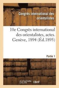 bokomslag 10e Congres International Des Orientalistes, Actes. Geneve, 1894. Partie 1