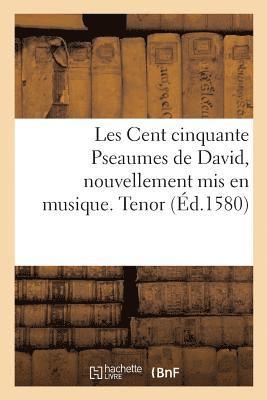 Les Cent Cinquante Pseaumes de David, Nouvellement MIS En Musique. Tenor 1