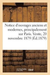 bokomslag Notice d'Ouvrages Anciens Et Modernes, Principalement Sur Paris