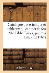 bokomslag Catalogue Des Estampes Et Tableaux Du Cabinet de Feu Mr. l'Abbé Favier, Prêtre À Lille