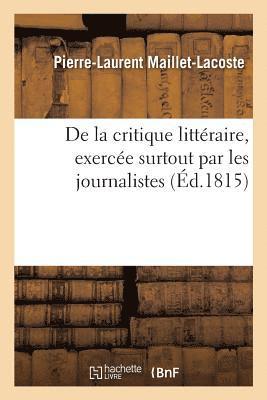 bokomslag de la Critique Littraire, Exerce Surtout Par Les Journalistes