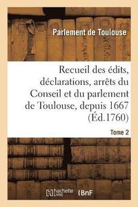 bokomslag Recueil Des Édits, Déclarations, Arrêts Du Conseil Et Du Parlement de Toulouse, Depuis 1667