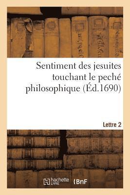 Sentiment Des Jesuites Touchant Le Pech Philosophique. Lettre 2 1