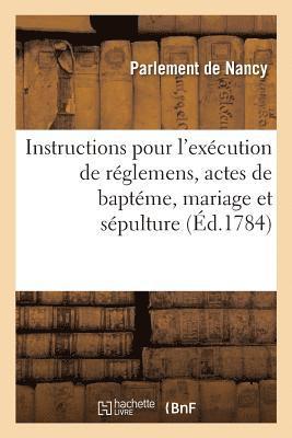 bokomslag Instructions Pour l'Exécution Des Réglemens Concernant Les Actes de Baptéme, Mariage Et Sépulture