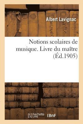 Notions Scolaires de Musique. Livre Du Maître