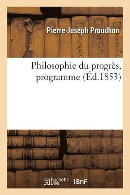 bokomslag Philosophie Du Progrs, Programme. Lettre 1. de l'Ide de Progrs, Sainte-Plagie, 26 Novembre 1851