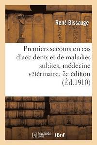 bokomslag Premiers Secours En Cas d'Accidents Et de Maladies Subites, Médecine Vétérinaire. 2e Édition