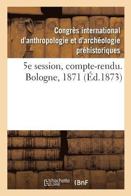 5e Session, Compte-Rendu. Bologne, 1871 1