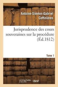 bokomslag Jurisprudence Des Cours Souveraines Sur La Procdure. Tome 1