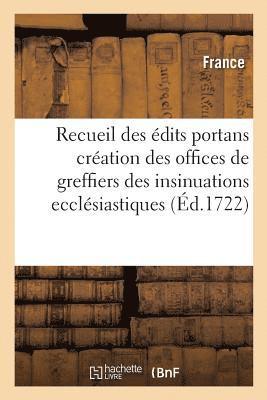 bokomslag Recueil Des dits Portans Cration Des Offices de Greffiers Des Insinuations Ecclsiastiques