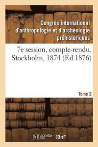 bokomslag 7e Session, Compte-Rendu. Stockholm, 1874. Tome 2