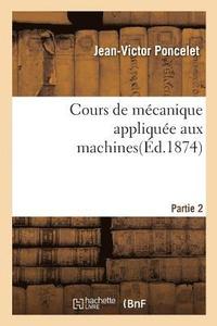 bokomslag Cours de Mcanique Applique Aux Machines. Partie 2