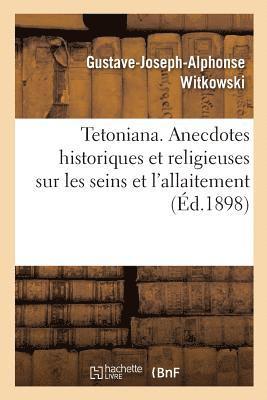bokomslag Tetoniana. Anecdotes Historiques Et Religieuses Sur Les Seins Et l'Allaitement