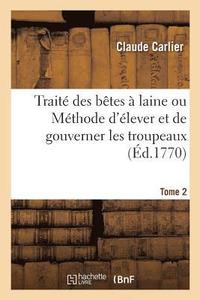 bokomslag Trait Des Btes  Laine Ou Mthode d'lever Et de Gouverner Les Troupeaux. Tome 2